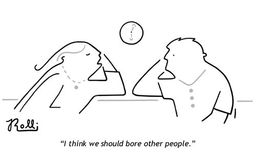 "I think we should bore other people."