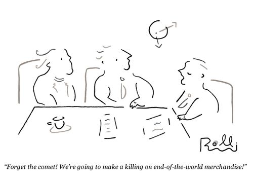 "Forget the comet! We're going to make a killing on end-of-the-word merchandise!"