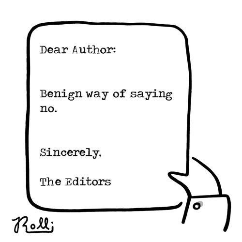 Dear Author: Benign way of saying no. Sincerely, The Editors.