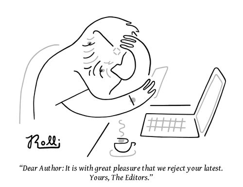 "Dear Author: It is with great pleasure that we reject your latest. Yours, the Editors."