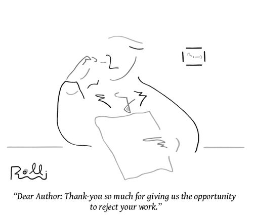 "Dear Author: Thank you so much for giving us the opportunity to reject your work."
