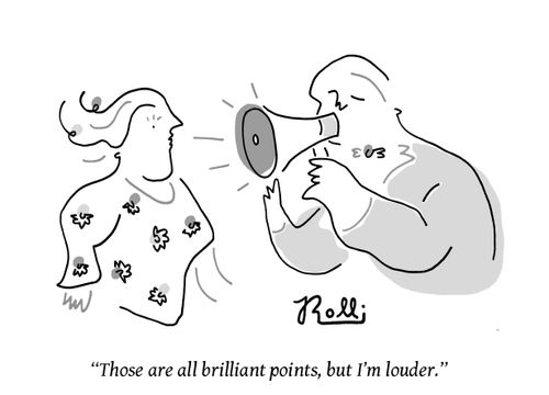 "Those are all brilliant points, but I'm louder."