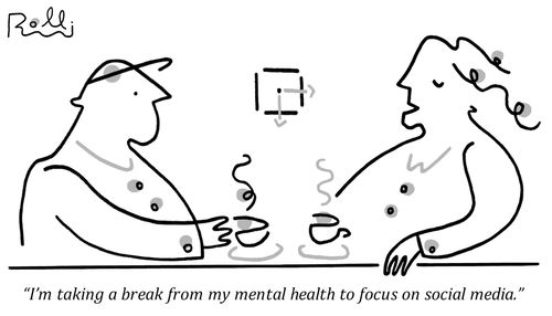 "I'm taking a break from my mental health to focus on social media."