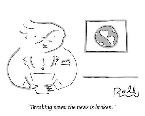"Breaking news: the news is broken."