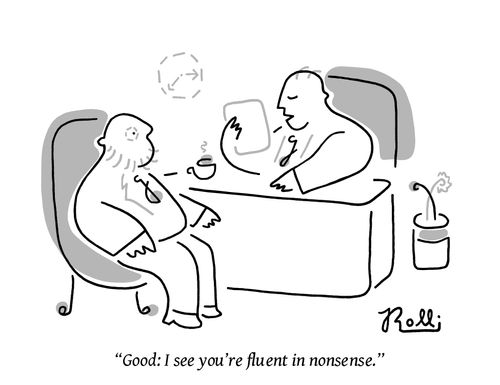 "Good: I see you're fluent in nonsense."