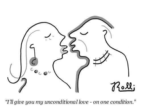 "I'll give you my unconditional love  - on one condition."