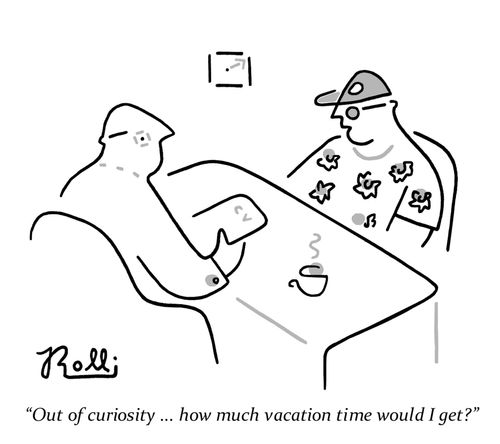 "Out of curiosity. . . how much vacation time would I get?"