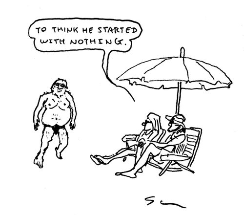 "To think he started with nothing."