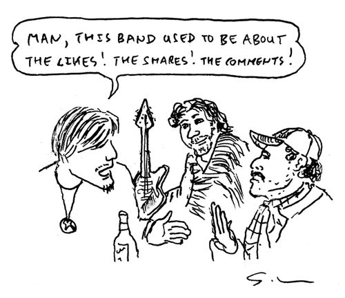 "Man, this band used to be about the Likes! The Shares! The Comments!"