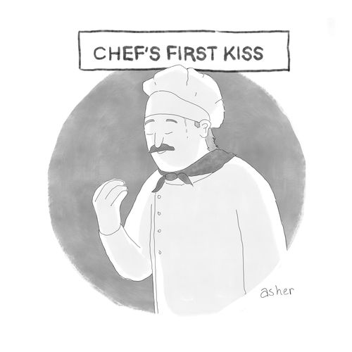 Chef's first kiss