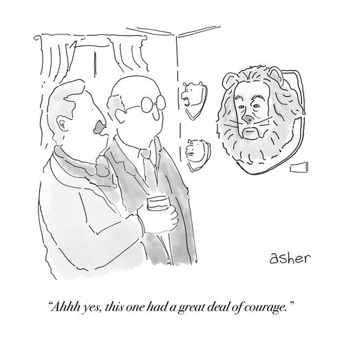 "Ahhh yes, this one had a great deal of courage."