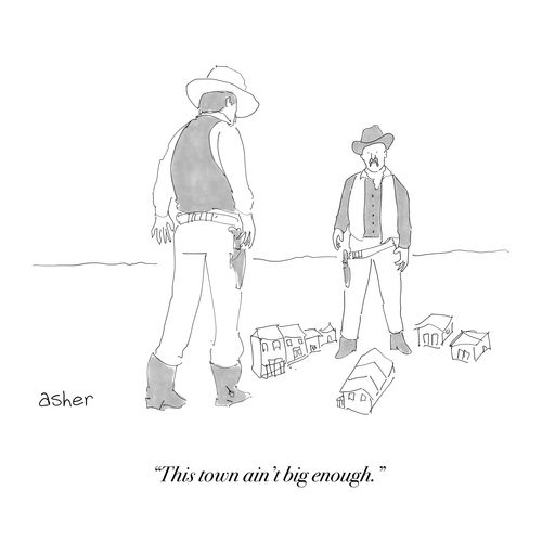  "This town ain't big enough."