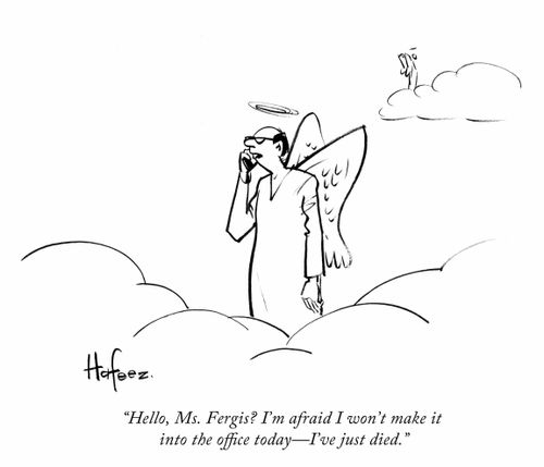 "Hello, Ms. Fergis? I'm afraid I won't make it into the office today - I've just died."