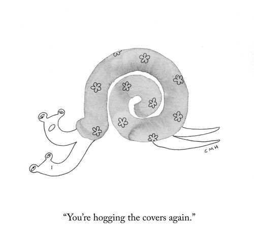 "Your hogging the covers again."