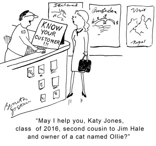 "May I help you, Katy Jones, class of 2016, second cousin to Jim Hale and owner of a cat named Ollie?"