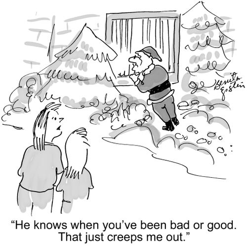 "He knows when you've been bad or good. That just creeps me out."