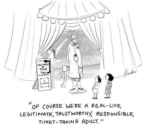 "Of course we're a real-life, legitimate, trustworthy, responsible, ticket-taking adult."