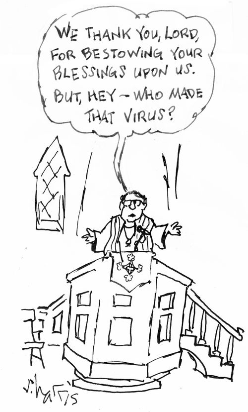 "We thank you, Lord, for bestowing your blessings upon us. But, hey - who made that virus?"