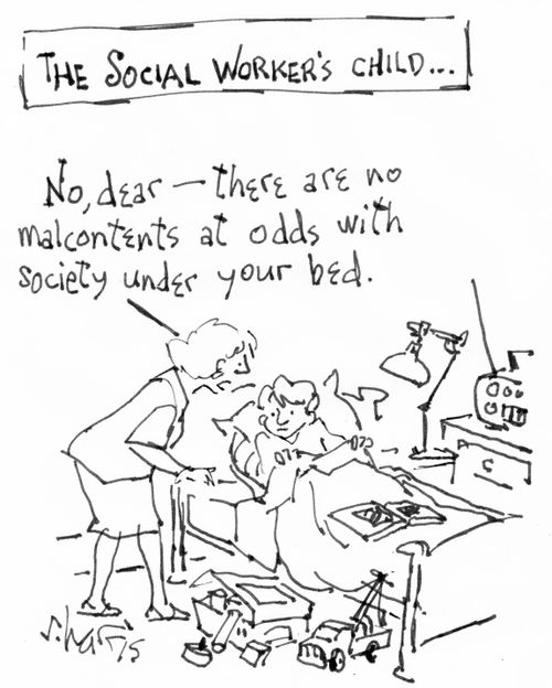 "No dear - there are no malcontents at odds with society under your bed."