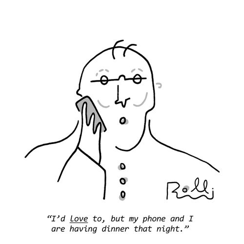 "I'd love to, but my phone and I are having dinner that night."