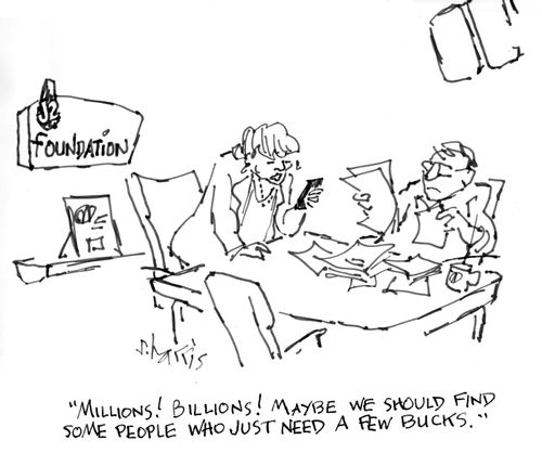 "Millions! Billions! Maybe we should find some people who just need a few bucks."