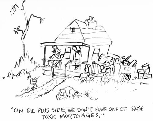 "On the plus side, we don't have one of those toxic mortgages."
