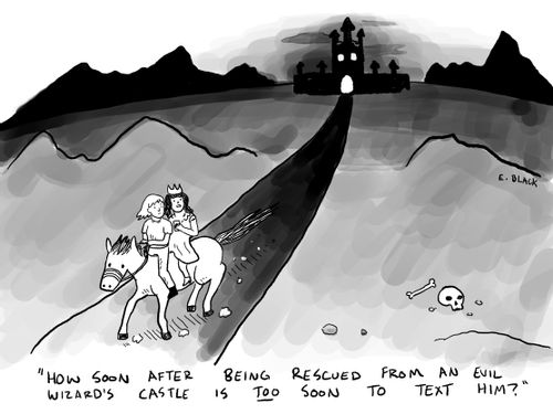 "How soon after being rescued from an evil wizard's castle is too soon to text him?"