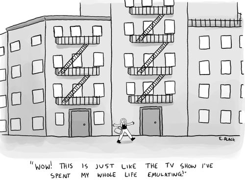 "Wow! This is just like the tv show I've spent my whole life emulating!"