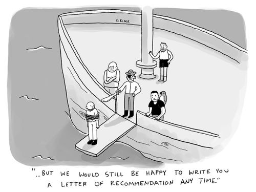 "...But we would still be happy to write you a letter of recommendation any time."