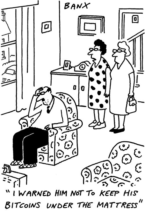 "I warned him not to keep his bitcoins under the mattress."