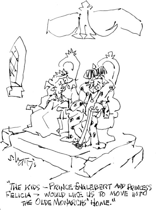 "The kids - Prince Englebert and Princess Felicia - would like us to move into the olde monarchs' home."