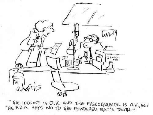 "The codeine is ok and the phenobarbital is ok, but the FDA says no to the powdered bat's tooth."