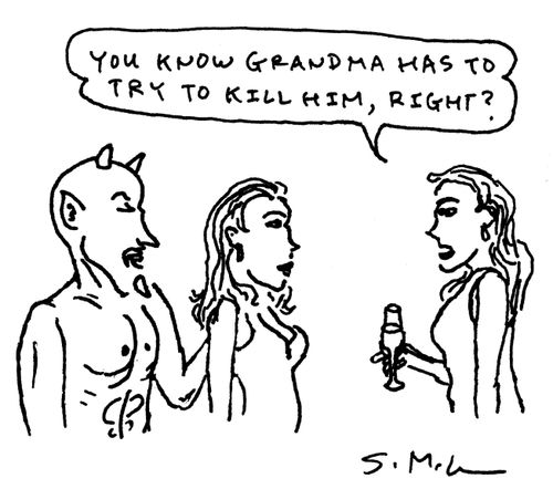 "You know Grandma has to try to kill him, right?" 