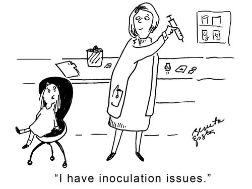"I have inoculation issues."
