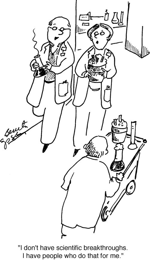 "I don't have scientific breakthroughs. I have people who do that for me."