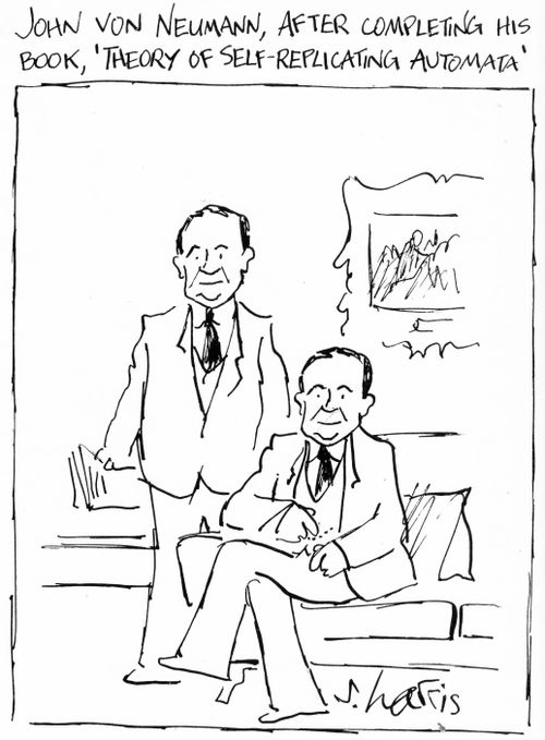 John von Neumann, after completing his book. 'Theory of Self-Replicating Automata'.