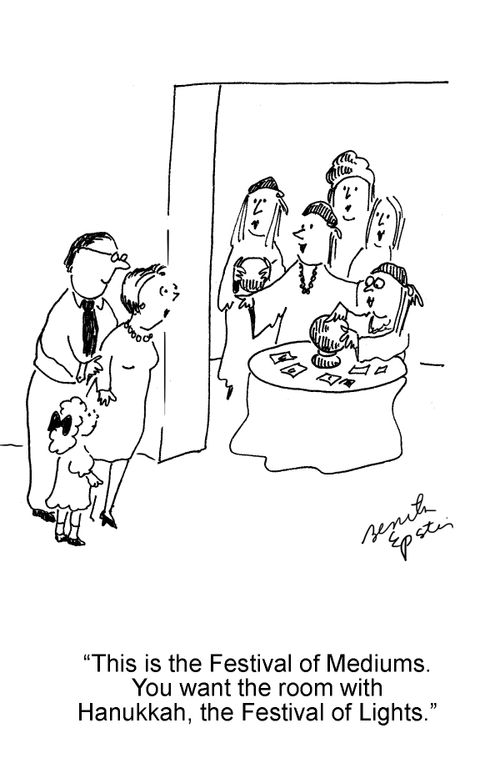 "This is the Festival of Mediums. You want the room with Hanukkah, the Festival of Lights."