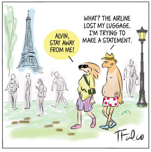 "What? The airline lost my luggage. I'm trying to make a statement."