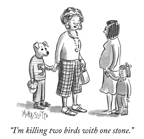 "I'm killing two birds with one stone."