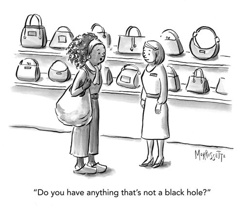 "Do you have anything that's not a black hole?"