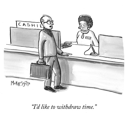 "I'd like to withdraw time."