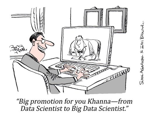 "Big promotion for you Khanna - from Data Scientist to Big Data Scientist."