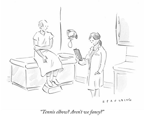 "Tennis elbow? Aren't we fancy?"