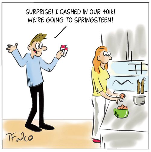 "Surprise! I cashed in our 401K! We're going to Springsteen!"