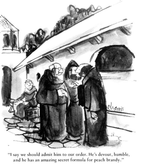 "I say we should admit him to our order. He's devout, humble, and he has an amazing secret formula for peach brandy."