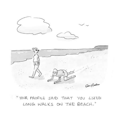 "Your profile said that you liked long walks on the beach."