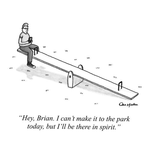 "Hey, Brian. I can't make it to the park today, but I'll be there in spirit."