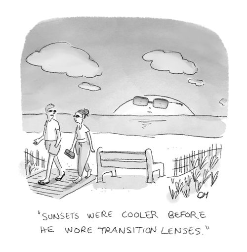"Sunsets were cooler before he wore transition lenses."