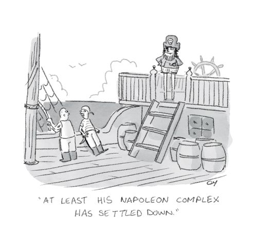 "At least his Napoleon complex has settled down."