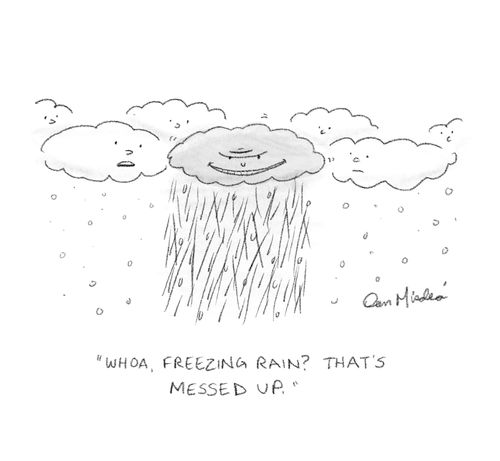 "Whoa, freezing rain? That's messed up."
